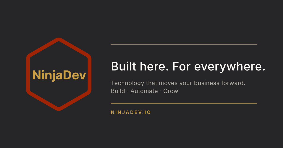 NinjaDev — Built here. For everywhere.